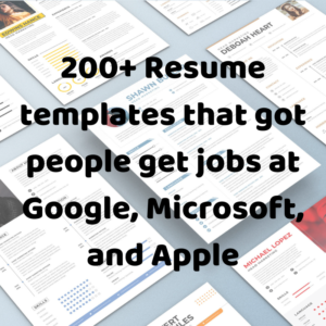 "200+ Resume templates that got people get jobs at Google, Microsoft, and Apple